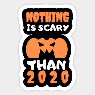 Nothing is Scarier Than 2020 Sticker